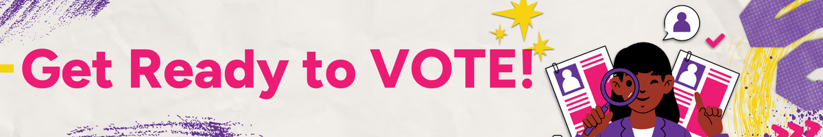 Text reads "Get Ready to Vote" and has a person holding a magnifying glass up to their eye while there are documents with profiles of people floating behind them.